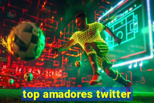 top amadores twitter